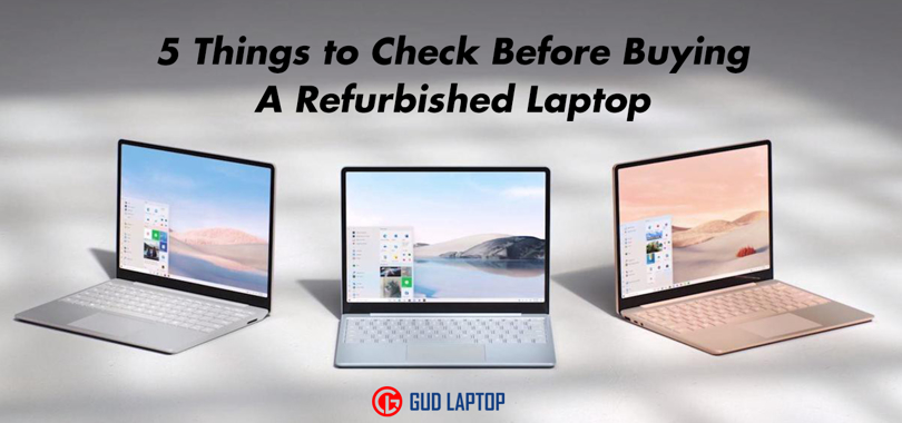 5 Things to Check Before Buying A Refurbished Laptop